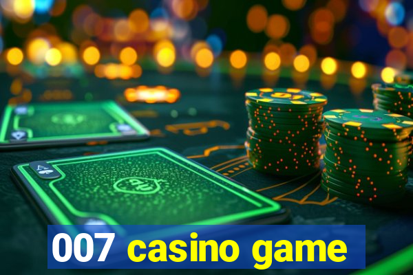 007 casino game